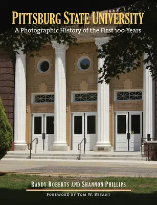 Université d'État de Pittsburgh : Une histoire photographique des 100 premières années - Pittsburg State University: A Photographic History of the First 100 Years