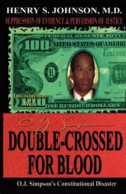 Double Crossed for Blood : Le désastre constitutionnel d'O.J. Simpson - Double Crossed for Blood: O.J. Simpson's Constitutional Disaster