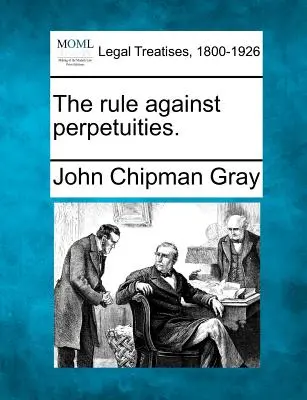 La règle contre les perpétuités. - The rule against perpetuities.