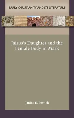 La fille de Jaïre et le corps féminin dans Marc - Jairus's Daughter and the Female Body in Mark