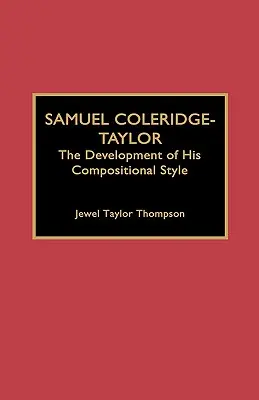 Samuel Coleridge-Taylor : L'évolution de son style de composition - Samuel Coleridge-Taylor: The Development of His Compositional Style