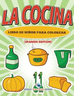 La Cocina Libro De Nios Para Colorear (édition espagnole) - La Cocina Libro De Nios Para Colorear (Spanish Edition)