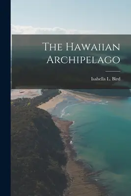 L'archipel hawaïen - The Hawaiian Archipelago