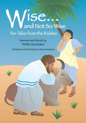 Sages... et pas si sages : Dix contes des rabbins - Wise... and Not So Wise: Ten Tales from the Rabbis