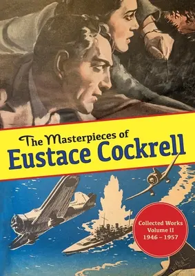 Les chefs-d'œuvre d'Eustace Cockrell : Œuvres rassemblées, Volume II, 1946-1957 - The Masterpieces of Eustace Cockrell: Collected Works, Volume II, 1946-1957