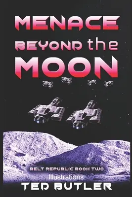 Menace au-delà de la lune : Le deuxième tome de la République de la Ceinture - Menace Beyond the Moon: Book Two of the Belt Republic