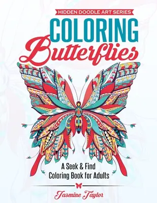 Coloriage des papillons : Un livre de coloriage à chercher et à trouver pour les adultes - Coloring Butterflies: A Seek & Find Coloring Book for Adults