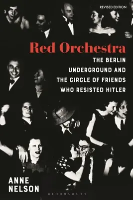 Orchestre rouge : L'histoire des clandestins berlinois et du cercle d'amis qui ont résisté à Hitler - Édition révisée - Red Orchestra: The Story of the Berlin Underground and the Circle of Friends Who Resisted Hitler - Revised Edition