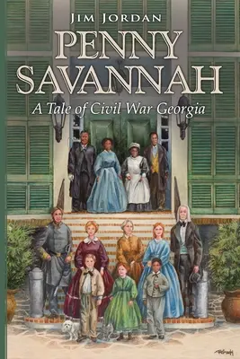 Penny Savannah : Une histoire de la Géorgie de la guerre civile - Penny Savannah: A Tale of Civil War Georgia