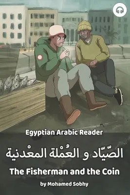 Le pêcheur et la pièce de monnaie : Lecteur arabe égyptien - The Fisherman and the Coin: Egyptian Arabic Reader