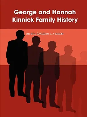 Histoire de la famille de George et Hannah Kinnick (Smith Bill (William L. ).) - George and Hannah Kinnick Family History (Smith Bill (William L. ).)