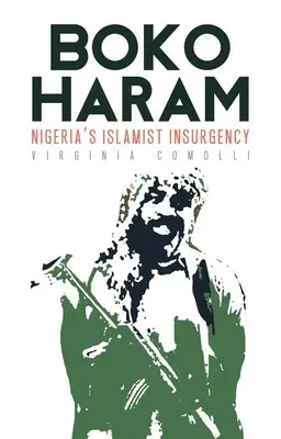 Boko Haram : l'insurrection islamiste du Nigeria - Boko Haram: Nigeria's Islamist Insurgency
