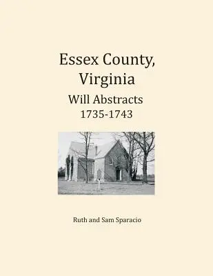 Comté d'Essex, Virginie Résumés de testaments 1735-1743 - Essex County, Virginia Will Abstracts 1735-1743