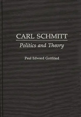Carl Schmitt : Politique et théorie - Carl Schmitt: Politics and Theory