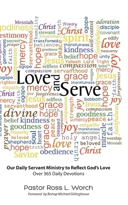 Aimer et servir : Notre ministère de service quotidien pour refléter l'amour de Dieu : Plus de 365 dévotions quotidiennes - Love and Serve: Our Daily Servant Ministry to Reflect God's Love: Over 365 Daily Devotions