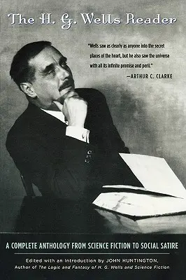 Lecteur H.G. Wells : Une anthologie complète de la science-fiction à la satire sociale - H.G. Wells Reader: A Complete Anthology from Science Fiction to Social Satire