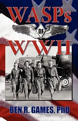 Les WASP de la Seconde Guerre mondiale - WASPs of WWII