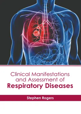 Manifestations cliniques et évaluation des maladies respiratoires - Clinical Manifestations and Assessment of Respiratory Diseases