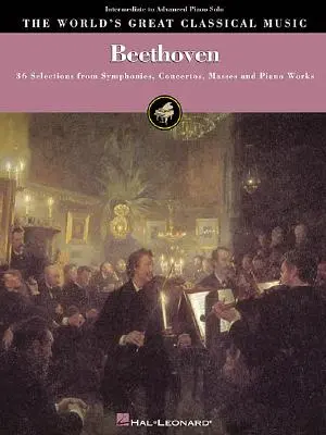 Beethoven - Intermédiaire à avancé piano solo : 36 sélections de symphonies, concertos, messes et œuvres pour piano - Beethoven - Intermediate to Advanced Piano Solo: 36 Selections from Symphonies, Concertos, Masses and Piano Works