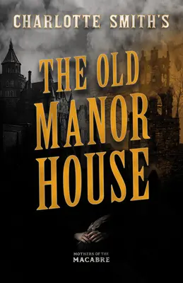 Le vieux manoir de Charlotte Smith - Charlotte Smith's The Old Manor House