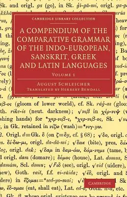 Recueil de grammaire comparée des langues indo-européennes, sanskrites, grecques et latines - A Compendium of the Comparative Grammar of the Indo-European, Sanskrit, Greek and Latin Languages