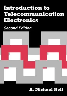 Introduction à l'électronique des télécommunications 2e éd. - Introduction to Telecommunication Electronics 2nd ed.