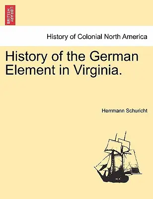 Histoire de l'élément allemand en Virginie. - History of the German Element in Virginia.