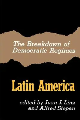 L'effondrement des régimes démocratiques, Amérique latine - The Breakdown of Democratic Regimes, Latin America