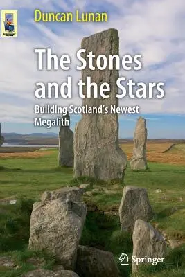 Les pierres et les étoiles : La construction du dernier mégalithe écossais - The Stones and the Stars: Building Scotland's Newest Megalith