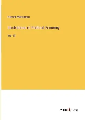 Illustrations de l'économie politique : Vol. III - Illustrations of Political Economy: Vol. III