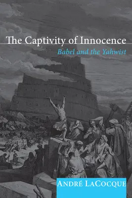 La captivité de l'innocence : Babel et le Yahvisme - The Captivity of Innocence: Babel and the Yahwist