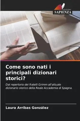 Come sono nati i principali dizionari storici ? - Come sono nati i principali dizionari storici?