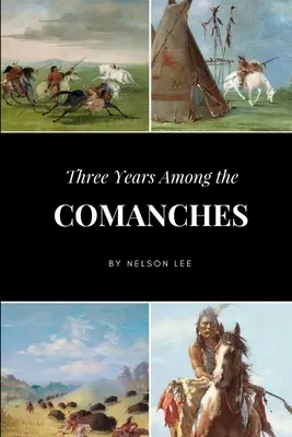 Trois ans parmi les Comanches - Three Years Among the Comanches