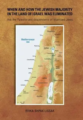 Quand et comment la majorité juive en terre d'Israël a été éliminée : Les Palestiniens sont-ils les descendants de Juifs islamisés ? - When and How the Jewish Majority in the Land of Israel Was Eliminated: Are the Palestinians descendants of Islamized Jews