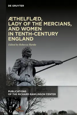 Thelfld, dame des Merciens, et les femmes dans l'Angleterre du dixième siècle - Thelfld, Lady of the Mercians, and Women in Tenth-Century England