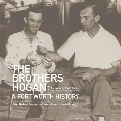 Les frères Hogan : une histoire de Fort Worth - The Brothers Hogan: A Fort Worth History
