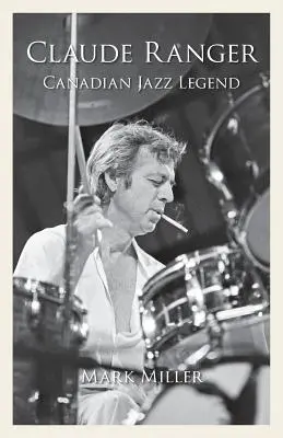 Claude Ranger : Légende du jazz canadien - Claude Ranger: Canadian Jazz Legend