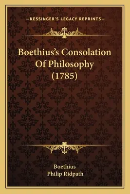 La Consolation de la philosophie de Boèce (1785) - Boethius's Consolation Of Philosophy (1785)