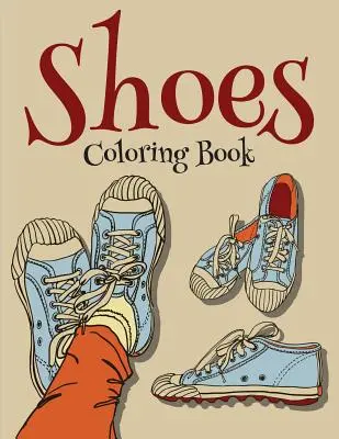 Livre de coloriage de chaussures (Livre de coloriage de mode pour filles) - Shoes Coloring Book (Fashion Coloring Book For Girls)