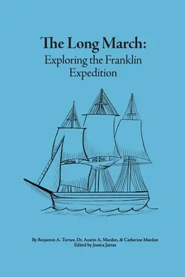 La longue marche : L'exploration de l'expédition Franklin - The Long March: Exploring the Franklin Expedition