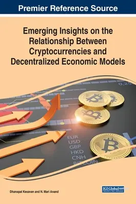 Nouvelles perspectives sur la relation entre les crypto-monnaies et les modèles économiques décentralisés - Emerging Insights on the Relationship Between Cryptocurrencies and Decentralized Economic Models