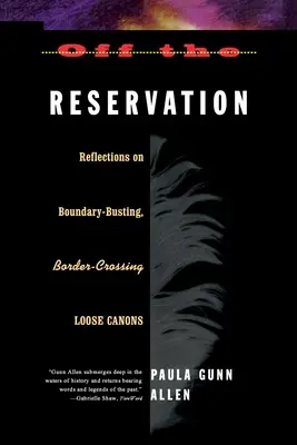 Hors de la réserve : Réflexions sur l'abolition des frontières Border-Crossing Loose Cannons - Off the Reservation: Reflections on Boundary-Busting Border-Crossing Loose Cannons