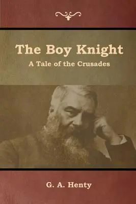 Le garçon chevalier : Un récit des croisades - The Boy Knight: A Tale of the Crusades