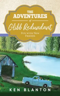 Les aventures de Glibb Redondant : S'amuser avec de nouveaux amis - The Adventures of Glibb Redundant: Fun with New Friends