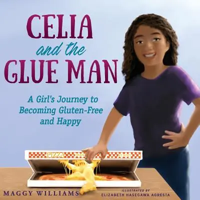 Célia et le colleur : Le voyage d'une fille pour devenir heureuse et sans gluten - Celia and the Glue Man: A Girl's Journey to Becoming Gluten-Free and Happy