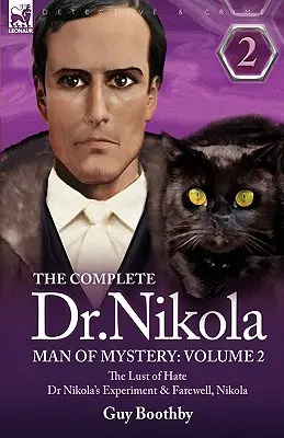 L'intégrale du Dr Nikola - L'homme du mystère : Volume 2 - Le désir de haine, l'expérience du Dr Nikola et l'adieu, Nikola - The Complete Dr Nikola-Man of Mystery: Volume 2-The Lust of Hate, Dr Nikola's Experiment & Farewell, Nikola