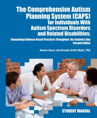 Le système de planification globale de l'autisme (Caps) pour les personnes atteintes du syndrome d'Asperger, d'autisme et de handicaps connexes : Intégration des meilleures pratiques - The Comprehensive Autism Planning System (Caps) for Individuals with Asperger Syndrome, Autism, and Related Disabilities: Integrating Best Practices T