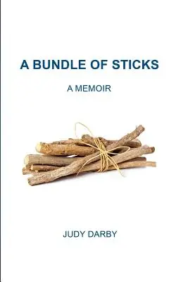 Un paquet de bâtons : Un mémoire - A Bundle of Sticks: A Memoir