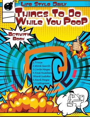 Choses à faire pendant que vous faites pipi : Des énigmes, des devinettes et des divertissements rapides pour les loisirs des toilettes. - Things to Do While You Poo: Elevate Your Throne Time Puzzles, Trivia, and Quick Diversions for Lavatory Leisure