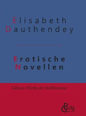 Erotische Novellen : Gebundene Ausgabe - Erotische Novellen: Gebundene Ausgabe